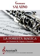 La foresta magica. Per clarinetto Bb, fagotto e pianoforte. Partiture di Gennaro Salatino edito da Accademia2008