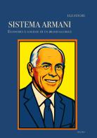 Il sistema Armani. Economia e logiche di un brand globale di Eleatiche edito da Licosia