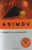Viaggio allucinante di Isaac Asimov edito da Mondadori
