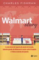Walmart story di Charles Fishman edito da EGEA