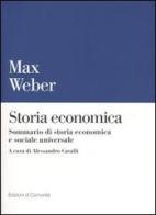 Storia economica. Sommario di storia economica e sociale universale di Max Weber edito da Einaudi