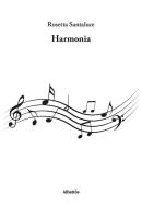 Harmonia di Rosetta Santaluce edito da Gruppo Albatros Il Filo