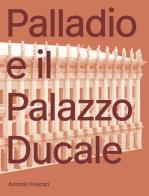 Palladio e il Palazzo Ducale di Antonio Foscari edito da Lineadacqua