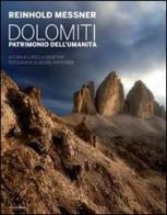 Dolomiti. Patrimonio dell'umanità di Reinhold Messner, Georg Tappeiner edito da Mondadori Electa