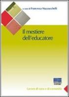 Il mestiere di educatore di Francesca Mazzucchelli edito da Maggioli Editore