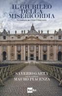 Il giubileo della misericordia. Un manuale per vivere l'anno santo di Saverio Gaeta, Mauro Piacenza edito da Rai Libri