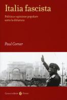 Italia fascista. Politica e opinione popolare sotto la dittatura di Paul R. Corner edito da Carocci