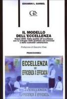 Il modello dell'eccellenza. Vision 2000. Dalla qualità all'eccellenza con lo sviluppo della gestione per processi e della customer satisfaction di Edoardo L. Gambel edito da Franco Angeli