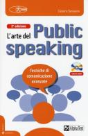 L' arte del public speaking. Tecniche di comunicazione avanzate. Con CD Audio di Cesare Sansavini edito da Alpha Test