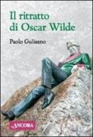 Il ritratto di Oscar Wilde di Paolo Gulisano edito da Ancora