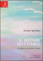 Il divenire dell'eterno. Su Emanuele Severino (e Dante) di Donato Sperduto edito da Aracne