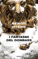 I fantasmi del Donbass di Benoit Vitkine edito da Piemme