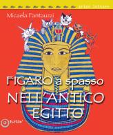 Figaro a spasso nell'Antico Egitto di Micaela Fantauzzi edito da EdiGiò
