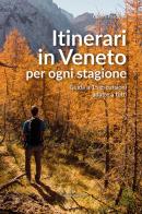 Itinerari in Veneto per ogni stagione. Guida a 15 escursioni adatte a tutti di Gianni Pasquale edito da Editoriale Programma