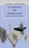 L' evoluzione del sistema scuola. Piccole e grandi rivoluzioni di Fernanda Fazio, Maria Rosaria Mallo edito da Anicia (Roma)
