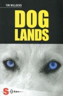 Doglands. Storia di un cane che corre nel vento di Tim Willocks edito da Sonda