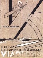 Lucio Venna e il carnevale di Viareggio di Marco Fidolini edito da Pacini Fazzi