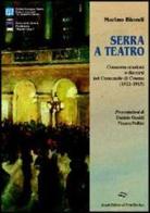 Serra a teatro. Commemorazioni e discorsi nel Comunale di Cesena (1912-1915) di Marino Biondi edito da Il Ponte Vecchio
