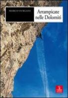Arrampicate nelle Dolomiti di Marco Furlani edito da Cierre Edizioni