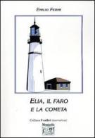 Elia, il faro e la cometa di Emilio Fermi edito da Montedit