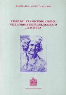 Linee del classicismo a Roma nella prima metà del Seicento. La pittura di Daniela Gallavotti Cavallero edito da Vecchiarelli