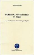 L' officina novellistica di Tozzi. La novella come documento psicologico di Livia Langiano edito da Global Press Italia