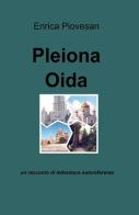 Pleiona Oida di Enrica Piovesan edito da ilmiolibro self publishing