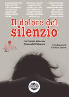 Il dolore del silenzio. Dal contest letterario #dAmoreNONsimuore edito da Mea