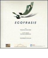 Ecofrasie. Con CD Audio di poesia e musica di Tiziana Colusso, Natale Romolo edito da Ass. Terre Sommerse