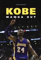 Kobe. Mamba out di Claudio Pellecchia edito da Kenness Publishing