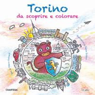 Torino da scoprire e colorare. Con il toro Teodoro. Ediz. a caratteri grandi di Marco Gottardi, Paola Scibilia edito da Edizioni Chartesia