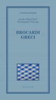 Brocardi greci di Ilaria Draghetti, Guglielmo Vaccari edito da Mucchi Editore