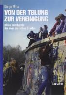 Von der teilung zur vereinigung. Dalla divisione alla riunificazione. Per le Scuole superiori. Con e-book. Con espansione online di Giorgio Motta edito da Loescher