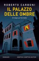 Il palazzo delle ombre. Un'indagine per Paul Cialdini di Roberto Carboni edito da Newton Compton Editori