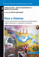 Pace e violenza. Percorsi formativi all'interno dei testi sacri e delle tradizioni religiose dell'ebraismo, cristianesimo, islamismo di Annalisa Bini, Matteo Monfrinotti, Marco Pucciarini edito da Cittadella