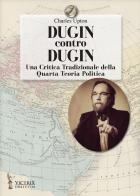 Dugin contro Dugin. Una critica tradizionale della quarta teoria politica di Charles Upton edito da Victrix