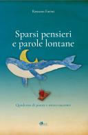Sparsi pensieri e parole lontane. Quaderno di poesie e micro racconti di Rossana Farini edito da AGC