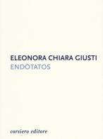 Endotatos di Eleonora Chiara Giusti edito da Corsiero Editore