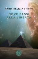 Nove passi alla libertà di Maria Delizia Griffo edito da bookabook