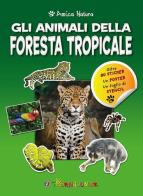 Gli animali della foresta tropicale. Amica natura. Con adesivi edito da Touring Junior