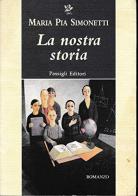 La nostra storia di Maria Pia Simonetti edito da Passigli