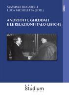 Andreotti, Gheddaffi e le relazioni italo-libiche edito da Studium
