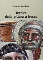 Tecnica della pittura a fresco di Paolo Castellani edito da Quattroventi