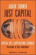 Just Capital. Critica del capitalismo globale di Adair Turner edito da Laterza