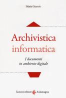 Archivistica informatica. I documenti in ambiente digitale di Maria Guercio edito da Carocci