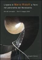 L' opera di Mario Ridolfi a Terni nel panorama del Novecento. Atti del convegno (Terni, 5 maggio 2003) edito da Gangemi Editore