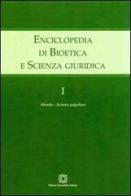 Enciclopedia di bioetica e scienza giuridica vol.1 edito da Edizioni Scientifiche Italiane