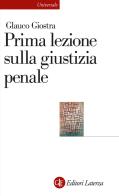 Prima lezione sulla giustizia penale. Nuova ediz. di Glauco Giostra edito da Laterza