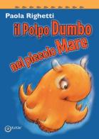 Il polpo Dumbo nel piccolo mare di Paola Righetti edito da EdiGiò