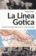 La linea gotica. Guida ai luoghi, alla storia e ai personaggi di Antonio Melis edito da Editoriale Programma